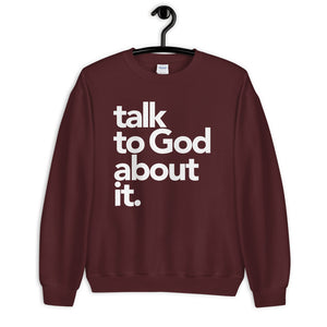 Talk to God Sweatshirt