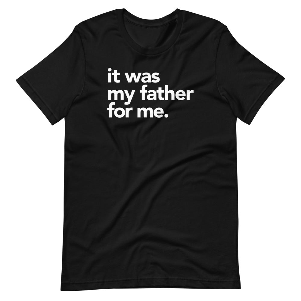 It Was My Father Black Unisex T-Shirt