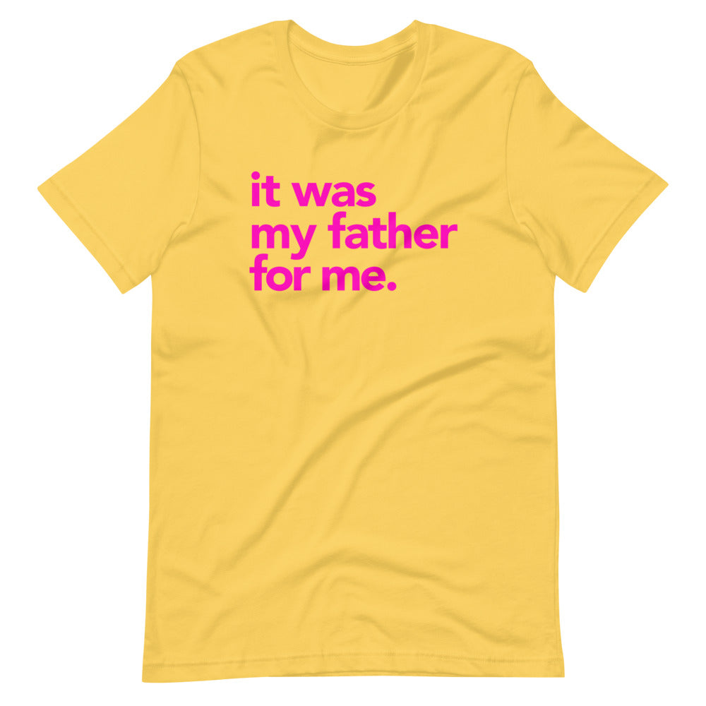 It Was My Father Yellow Unisex T-Shirt