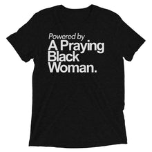 Load image into Gallery viewer, Powered By A Praying Black Woman T-Shirt